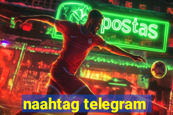 naahtag telegram